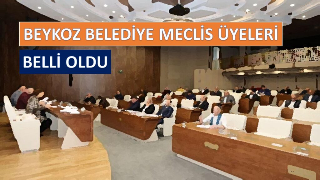 Beykoz Beled Yes Mecl S Yeler Bell Oldu Te O S Mler Beykoz